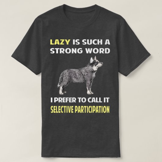 Lazy Selective Participation Australian Cattle Dog T-Shirt (Design vorne)
