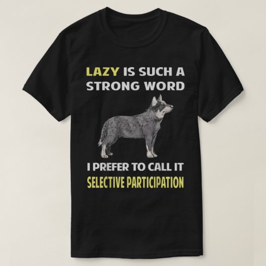 Lazy Selective Participation Australian Cattle Dog T-Shirt (Design vorne)