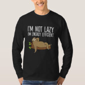 Lazy Sloth, ich bin nicht schwer, ich bin energiee T-Shirt (Vorderseite)