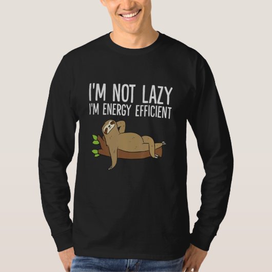 Lazy Sloth, ich bin nicht schwer, ich bin energiee T-Shirt (Vorderseite)