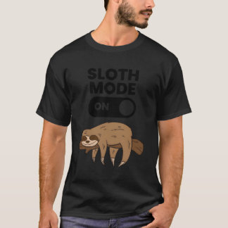 Lazy Sloth Tired Sloth Mode On T-Shirt
