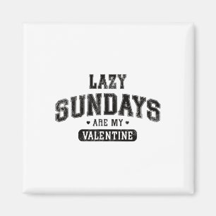 Lazy Sonntage sind meine Valentine Funny Relaxhum Magnet