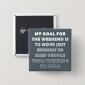 Lazy Weekend Funny Button Abzeichen Button (Vorne & Hinten)