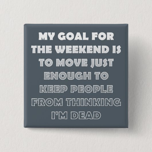 Lazy Weekend Funny Button Abzeichen Button (Vorderseite)
