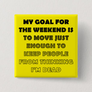 Lazy Weekend Funny Button Abzeichen Button