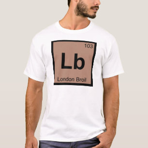 Lb - London Broil Chemie Periodensystem Symbol T-Shirt