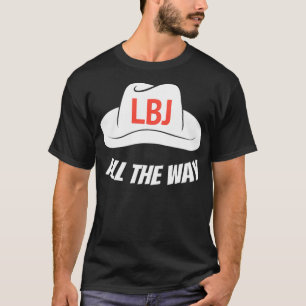 LBJ auf ganzer Linie Präsident Lyndon Baines Johns T-Shirt