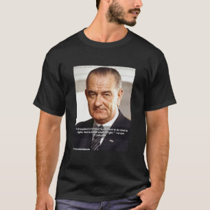 LBJ und Zitat über "Das Richtige wissen"  T-Shirt