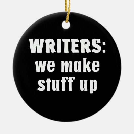 lcfordk_writers_make_stuff_up.png keramik ornament (Vorne)