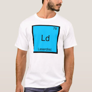 Ld - Laserdisc Lustiges Chemie-Element-Symbol-T-Sh T-Shirt
