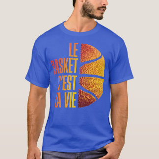 Le Basket cest la vie Cadeau Basketball Homme Femm T-Shirt