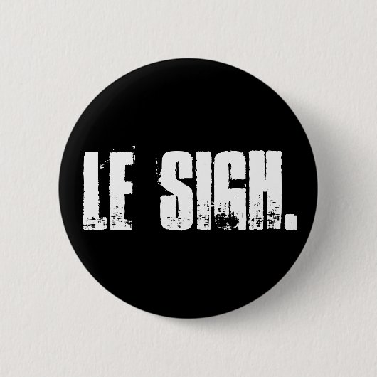 "Le Sigh." Knopf-Button Button (Vorderseite)