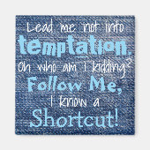 Lead Me Not Funny Kühlschrank Magnet (Vorne)