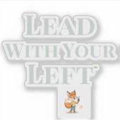 Lead With Your 'Lefty' - Die Cut Sticker (Vorderseite)