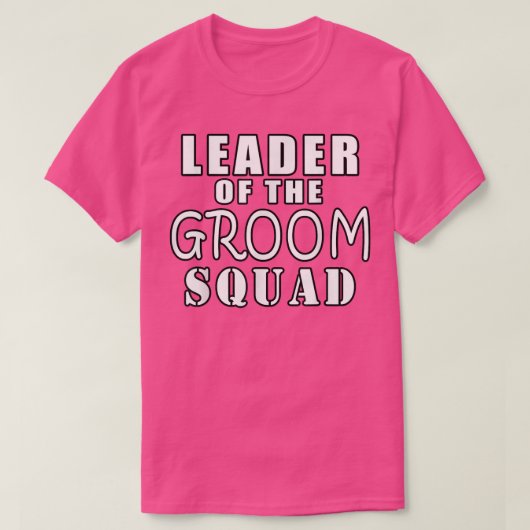 Leader Of The Groom Squad Funny Wedding  T-Shirt (Design vorne)
