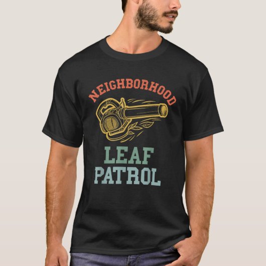 Leaf Blower Mens Funny Neighbhood Leaf Patrol Ya T-Shirt (Vorderseite)