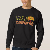 Leaf It To Prep For Fall Sweatshirt (Vorderseite)