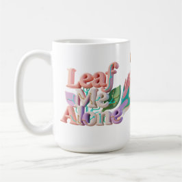 Leaf Me Alone Punny 3D Text Kaffeetasse