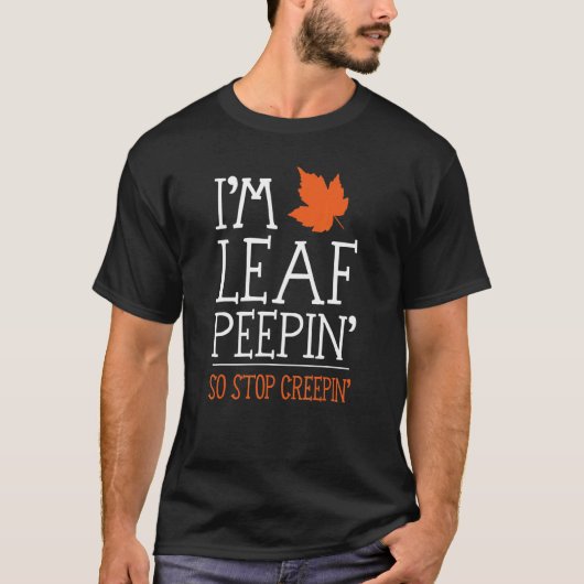 Leaf Peeping So Stop Creeping Road Trip Autumn Fol T-Shirt (Vorderseite)