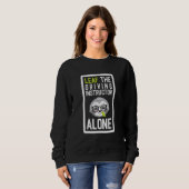 Leaf The Driving Instructor Alone Funny Driving Sc Sweatshirt (Vorne ganz)