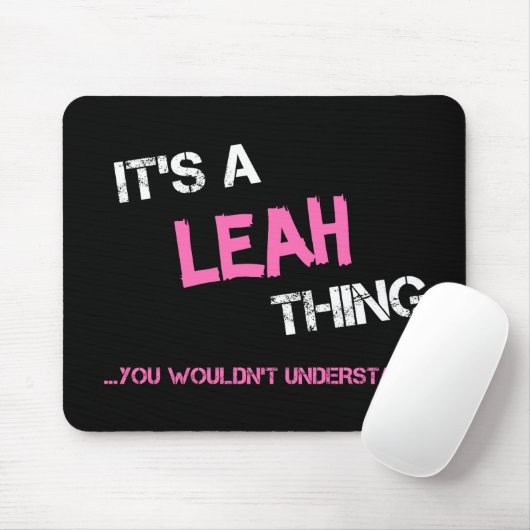 Leah, was du nicht verstehen würdest mousepad (Mit Mouse)