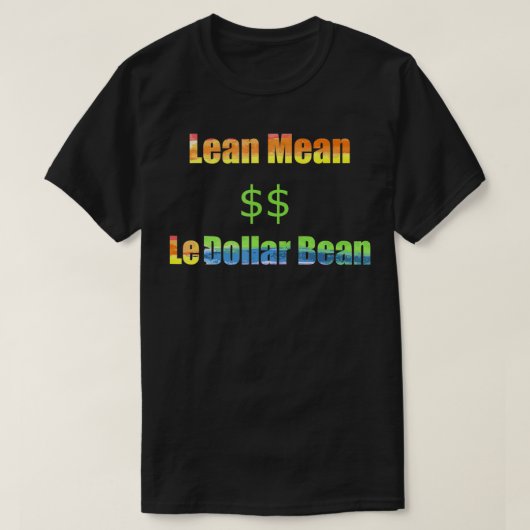 Lean Mean Der Dollar Bean Funny der Gay Pride T-Shirt (Design vorne)