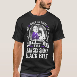 Lean Six Sigma Black Belt halten, wenn ich fertig  T-Shirt