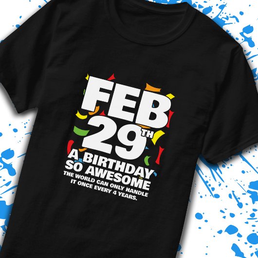 Leap Day Birthday - Leap Year Birthday T-Shirt