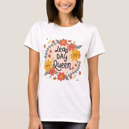 Leap day Queen floral gift design T-Shirt (Vorderseite)