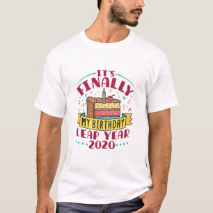 Leap Year 2020 ist endlich mein Geburtstag T-Shirt