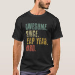 Leap Year Birthday Phantastisch seit Leap Year 198 T-Shirt<br><div class="desc">Kaufen Sie dieses Phantastische Retro Vintage Shirt Phantastisch seit Leap Year 1980 Shirt 20. Februar Shirt heute und vielen Dank an uns später. Stellen Sie sicher, dass Sie auf unseren Markennamen klicken, um mehr als 40 Jahre Geburtstagsprodukte, Farben und Stile zu erhalten. Holen Sie sich dieses Phantastische Design für sich...</div>