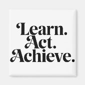"Learn. Act. Achieve." Magnet (Vorne)