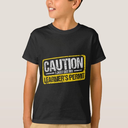 Learner's Permit New Driver Shirt Caution Just Got (Vorderseite)