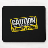Learner's Permit New Driver Shirt Caution Just Got Mousepad (Vorne)