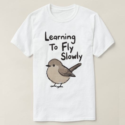 Learning To Fly Slowly Bird T-Shirt (Design vorne)