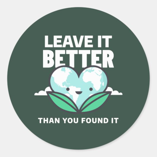 Leave it better than you found it runder aufkleber (Vorderseite)
