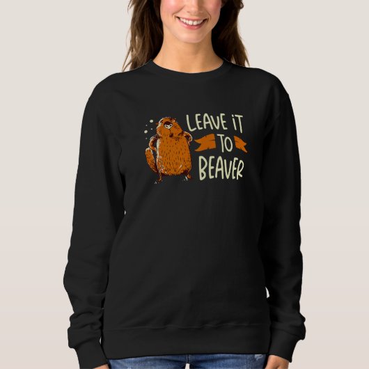 Leave It To Beaver Wildlife Animal Rodent Dam Tree Sweatshirt (Vorderseite)