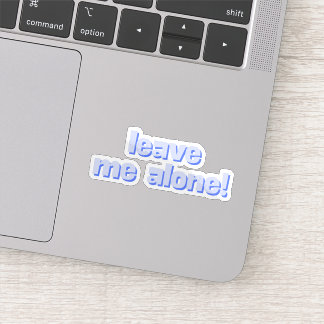 Leave Me Alone | Funny Quote Phrase Aufkleber