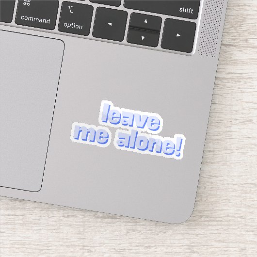 Leave Me Alone | Funny Quote Phrase Aufkleber (Detail)