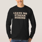 Leave No Streak Behind Perfect for Cleaning Enthus T-Shirt (Vorderseite)