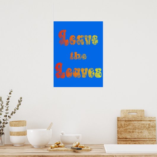 Leave the Leaves Poster (Küche)