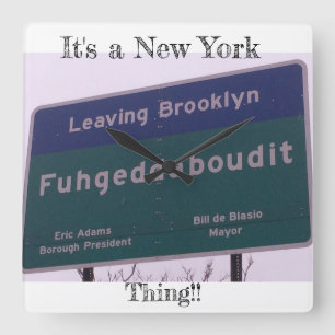 Leaving Brooklyn New York Fuhgeddaboudit Quadratische Wanduhr