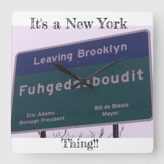 Leaving Brooklyn New York Fuhgeddaboudit Quadratische Wanduhr (Vorderseite)