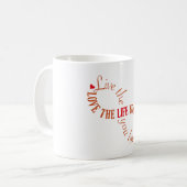 Lebe das Leben, das du liebst Kaffeetasse (Vorderseite Links)