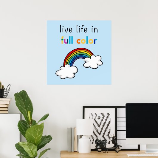 Lebe das Leben in voller Farbigkeit Regenbogen Poster (Heimbüro)