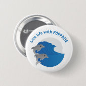 Lebe das Leben mit PORPOISE Button (Vorne & Hinten)