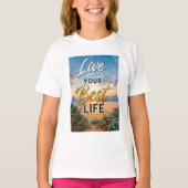 Lebe dein bestes Leben T-Shirt (Vorderseite)