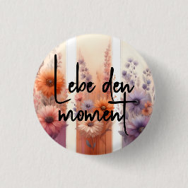 Lebe den Moment (Lebe den Moment) Deutsche Zitat Button