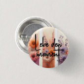 Lebe den Moment (Live the moment) German Quote Button (Vorne & Hinten)