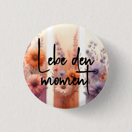 Lebe den Moment (Live the moment) German Quote Button (Vorderseite)